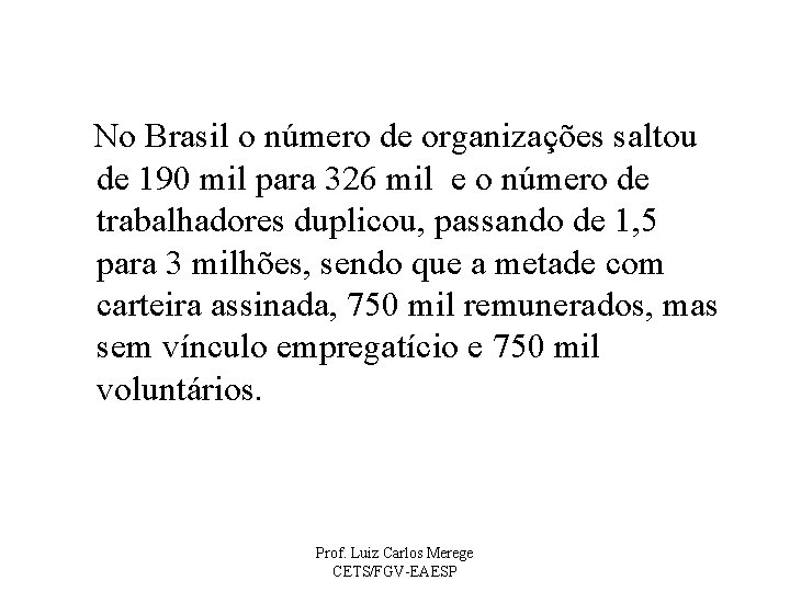  No Brasil o número de organizações saltou de 190 mil para 326 mil