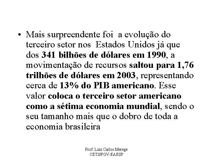  • Mais surpreendente foi a evolução do terceiro setor nos Estados Unidos já
