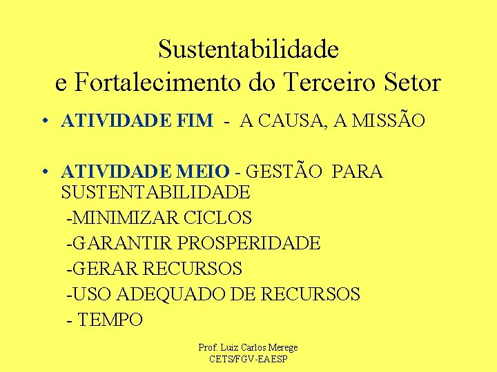 Sustentabilidade e Fortalecimento do Terceiro Setor • ATIVIDADE FIM - A CAUSA, A MISSÃO
