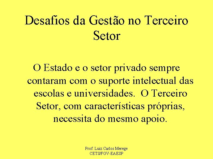 Desafios da Gestão no Terceiro Setor O Estado e o setor privado sempre contaram