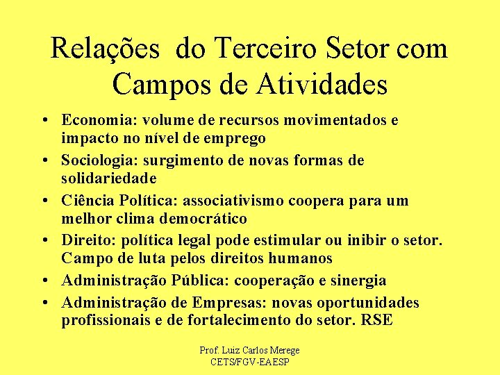 Relações do Terceiro Setor com Campos de Atividades • Economia: volume de recursos movimentados