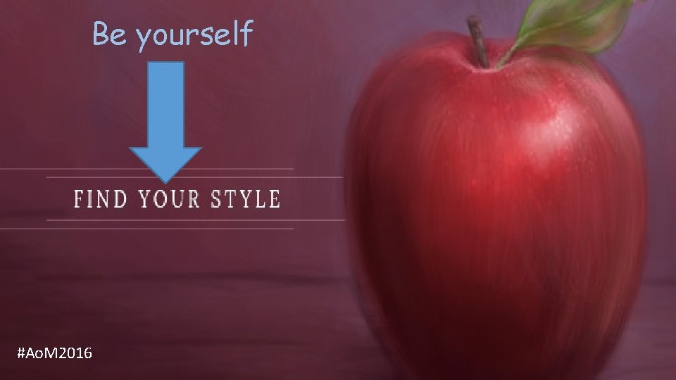 Be yourself #Ao. M 2016 
