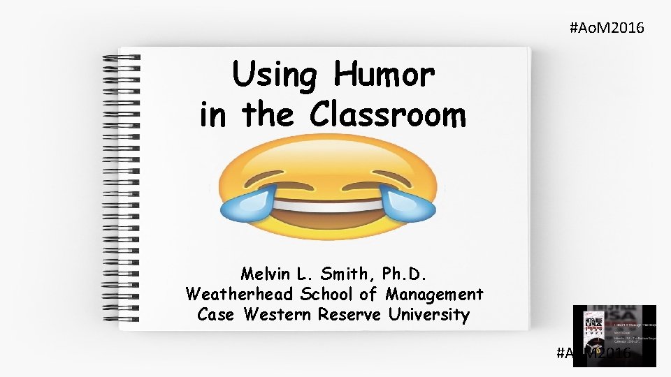 #Ao. M 2016 Using Humor in the Classroom Melvin L. Smith, Ph. D. Weatherhead