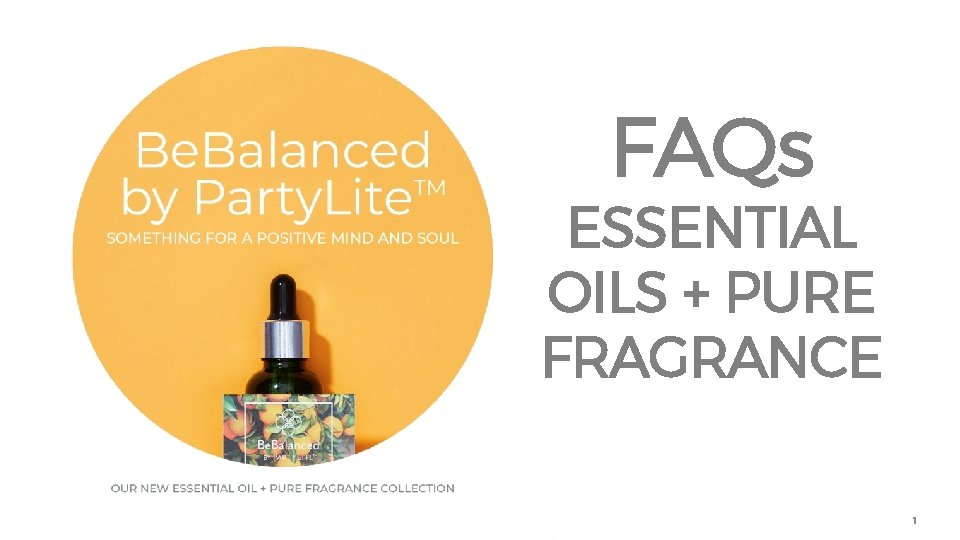 FAQs ESSENTIAL OILS + PURE FRAGRANCE 1 