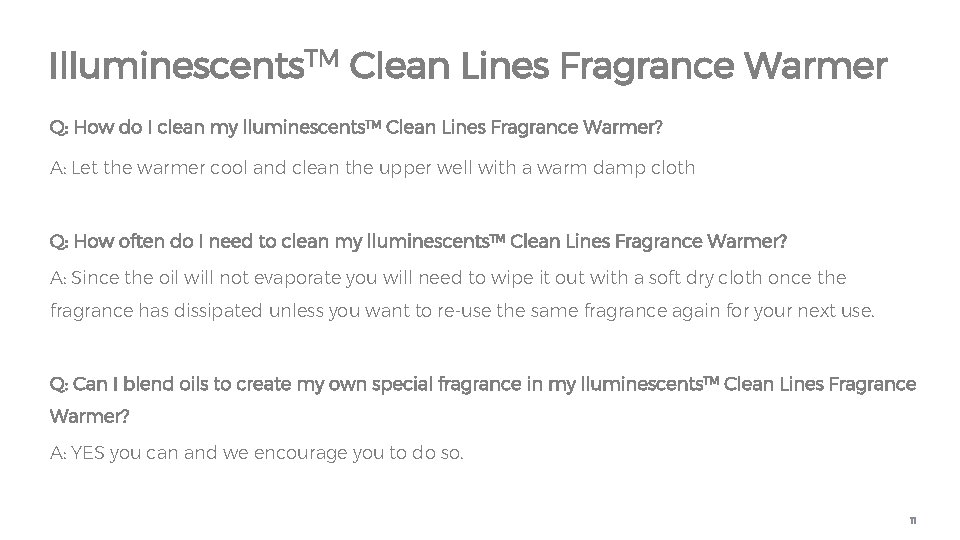 Illuminescents. TM Clean Lines Fragrance Warmer Q: How do I clean my lluminescents™ Clean