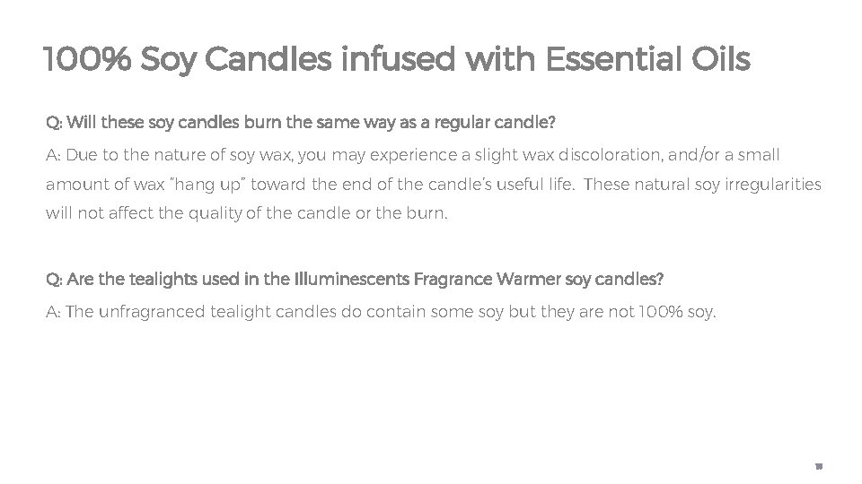 100% Soy Candles infused with Essential Oils Q: Will these soy candles burn the