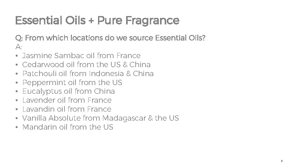 Essential Oils + Pure Fragrance Q: From which locations do we source Essential Oils?