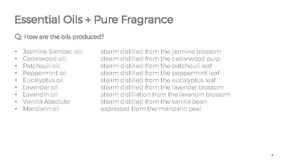 Essential Oils + Pure Fragrance Q: How are the oils produced? • • •