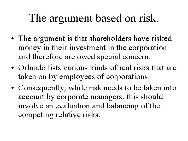 The argument based on risk. • The argument is that shareholders have risked money