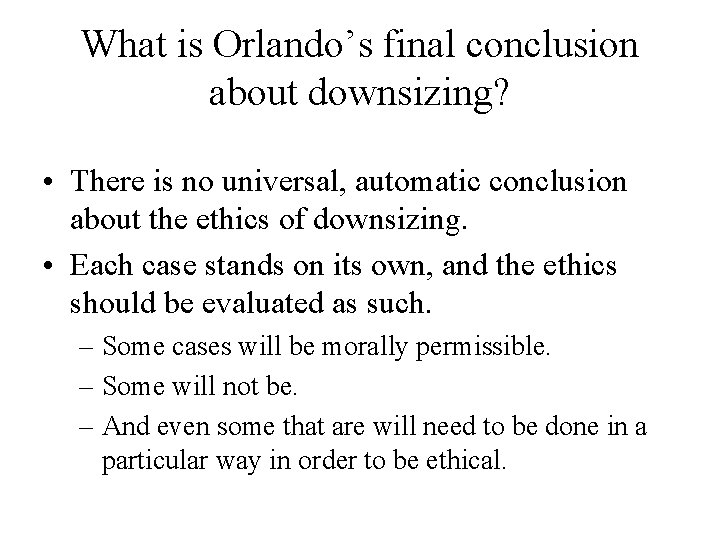 What is Orlando’s final conclusion about downsizing? • There is no universal, automatic conclusion