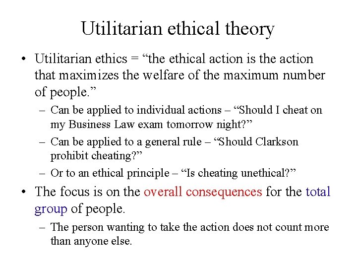 Utilitarian ethical theory • Utilitarian ethics = “the ethical action is the action that