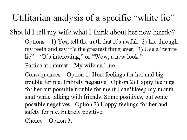 Utilitarian analysis of a specific “white lie” Should I tell my wife what I