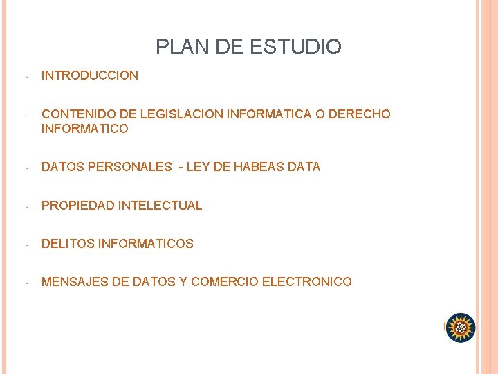 PLAN DE ESTUDIO - INTRODUCCION - CONTENIDO DE LEGISLACION INFORMATICA O DERECHO INFORMATICO -