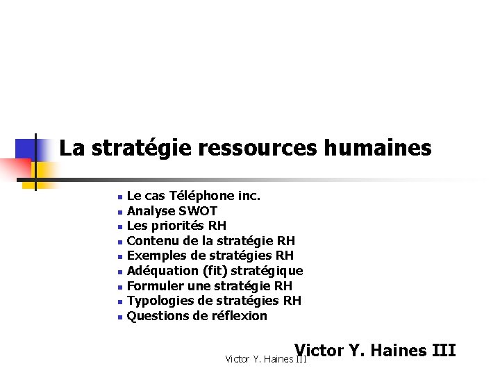 La stratégie ressources humaines Le cas Téléphone inc. n Analyse SWOT n Les priorités