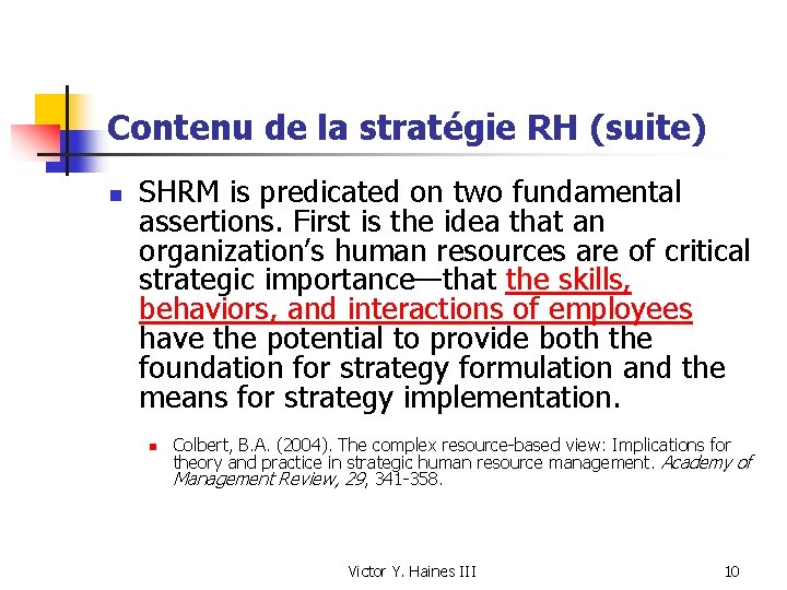 Contenu de la stratégie RH (suite) n SHRM is predicated on two fundamental assertions.