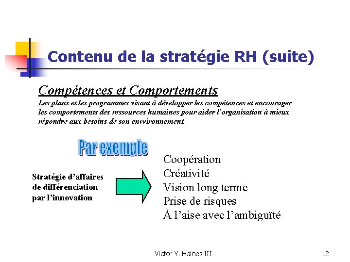 Contenu de la stratégie RH (suite) Compétences et Comportements Les plans et les programmes