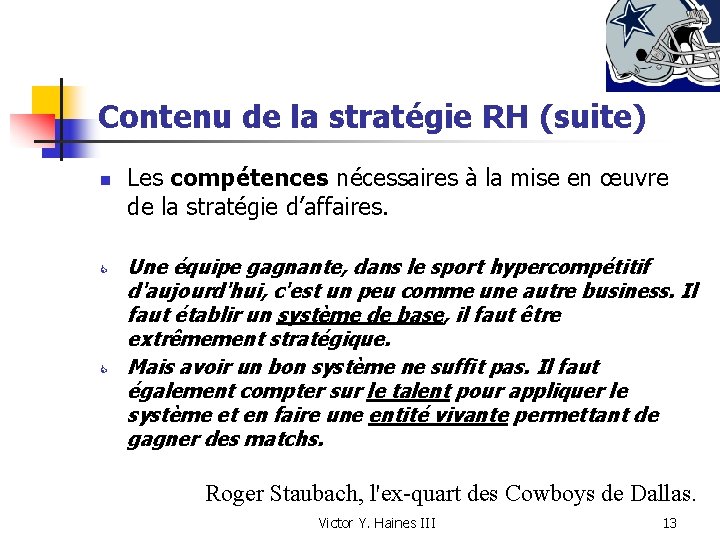 Contenu de la stratégie RH (suite) n C C Les compétences nécessaires à la