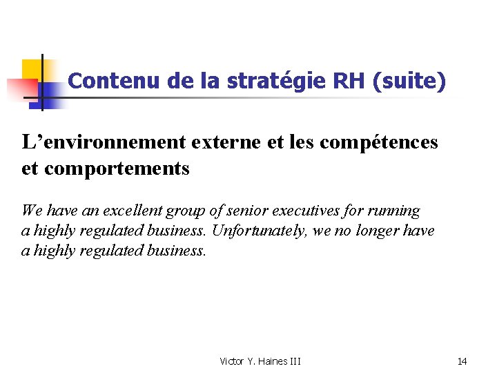 Contenu de la stratégie RH (suite) L’environnement externe et les compétences et comportements We