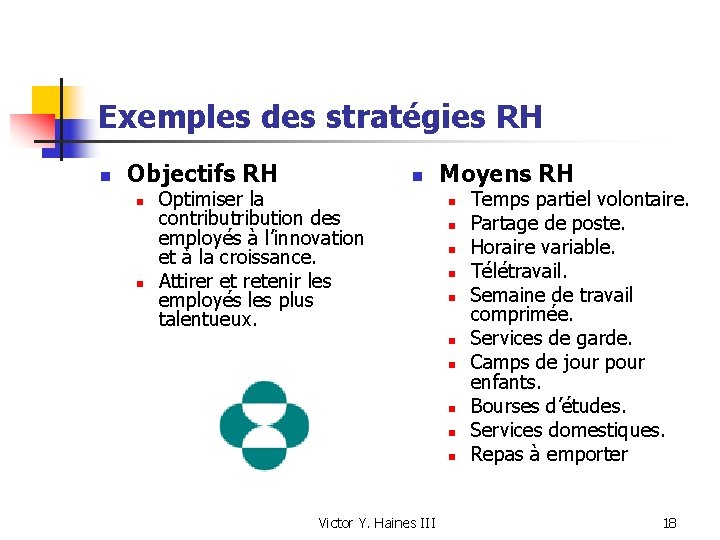 Exemples des stratégies RH n Objectifs RH n n n Optimiser la contribution des