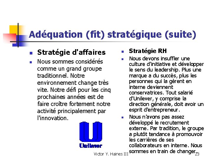 Adéquation (fit) stratégique (suite) n n Stratégie d'affaires n Stratégie RH Nous devons insuffler