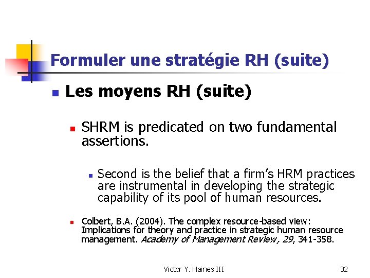 Formuler une stratégie RH (suite) n Les moyens RH (suite) n SHRM is predicated