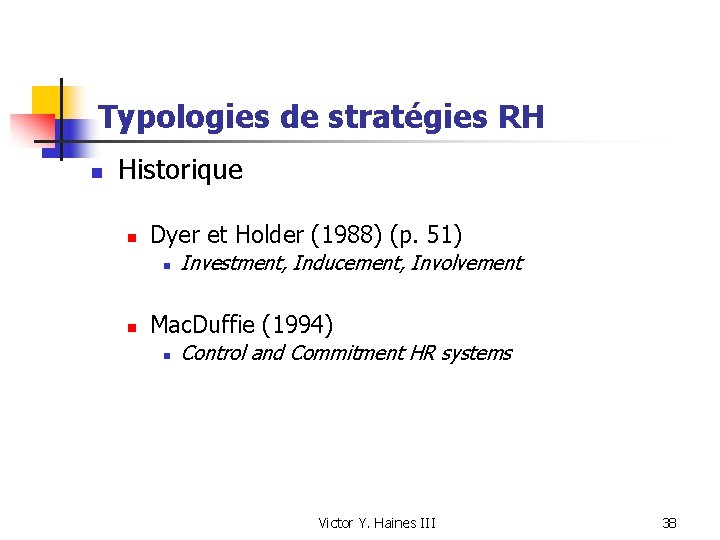 Typologies de stratégies RH n Historique n Dyer et Holder (1988) (p. 51) n