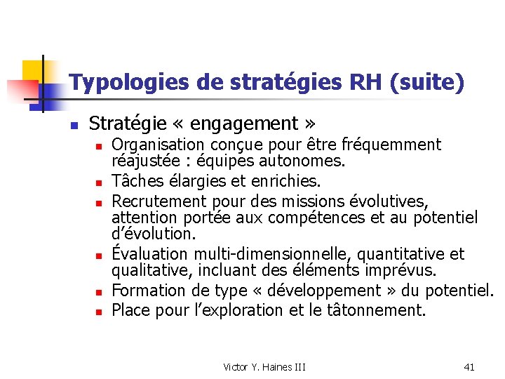 Typologies de stratégies RH (suite) n Stratégie « engagement » n n n Organisation