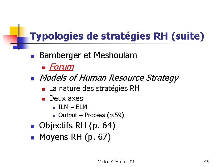 Typologies de stratégies RH (suite) n Bamberger et Meshoulam n Forum Models of Human