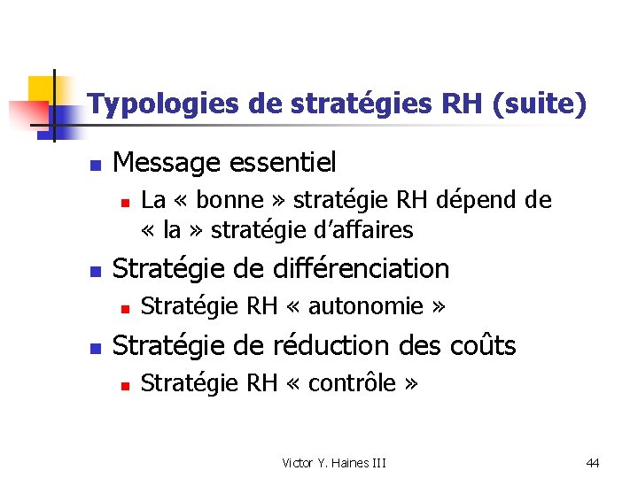 Typologies de stratégies RH (suite) n Message essentiel n n Stratégie de différenciation n