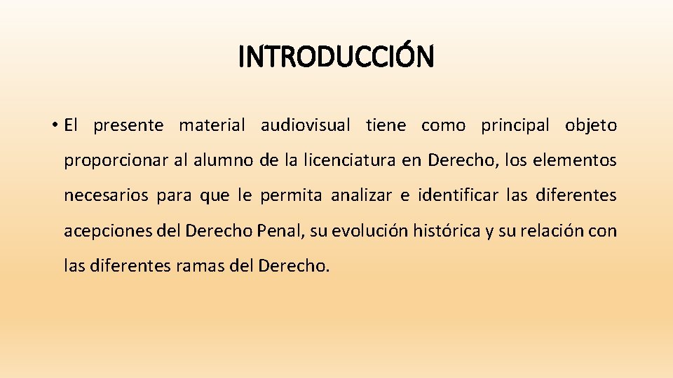 INTRODUCCIÓN • El presente material audiovisual tiene como principal objeto proporcionar al alumno de