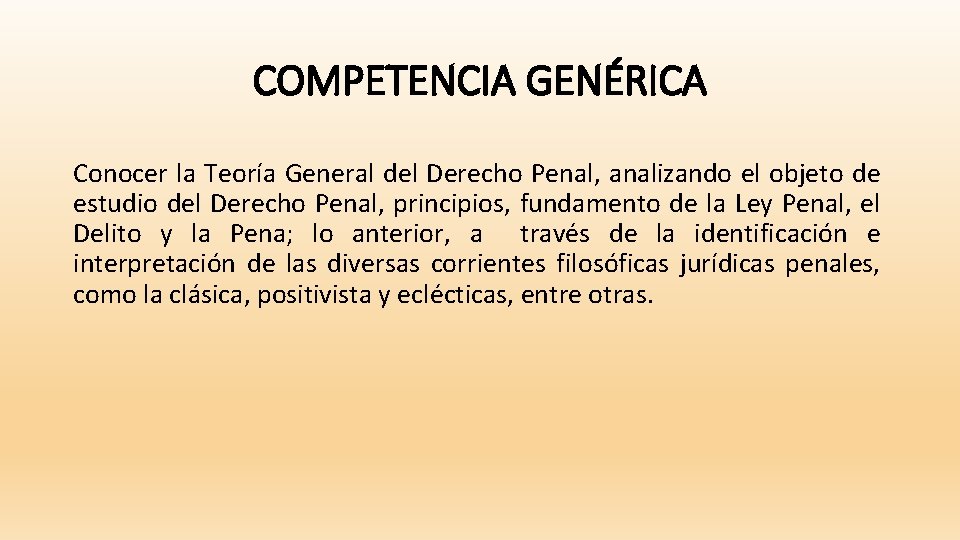 COMPETENCIA GENÉRICA Conocer la Teoría General del Derecho Penal, analizando el objeto de estudio