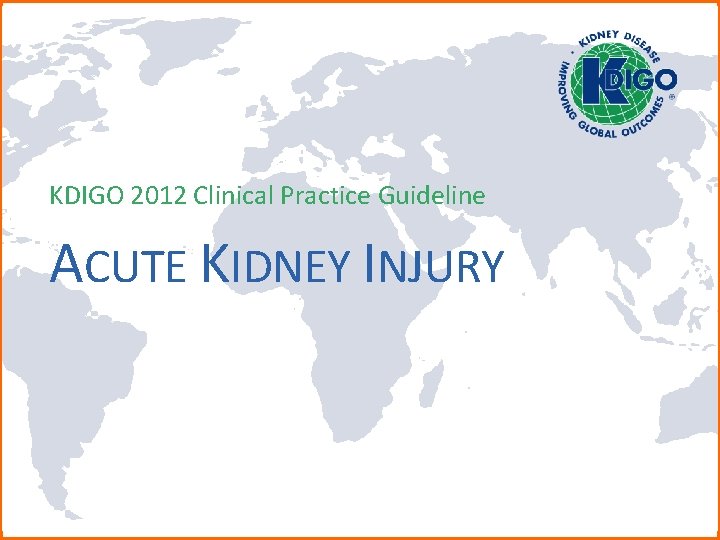 KDIGO 2012 Clinical Practice Guideline ACUTE KIDNEY INJURY Kidney Disease: Improving Global Outcomes 