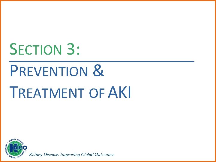 SECTION 3: PREVENTION & TREATMENT OF AKI Kidney Disease: Improving Global Outcomes 