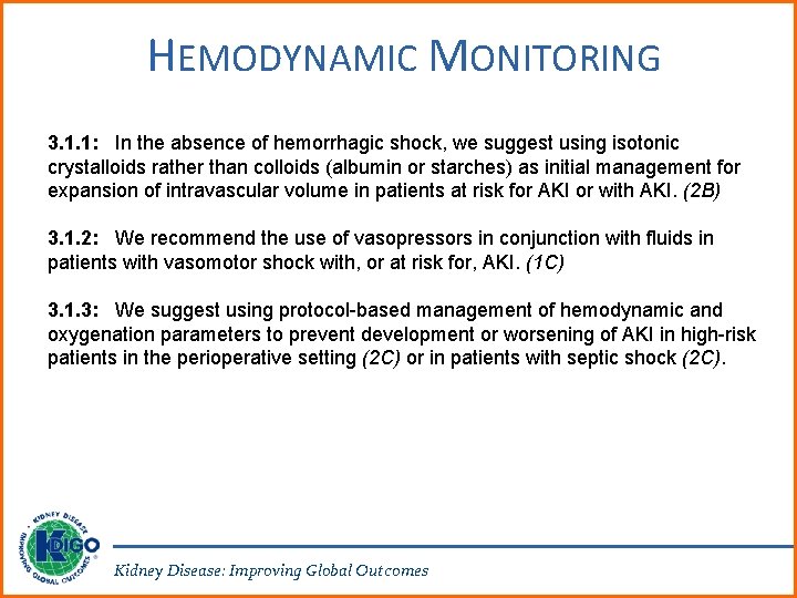 HEMODYNAMIC MONITORING 3. 1. 1: In the absence of hemorrhagic shock, we suggest using