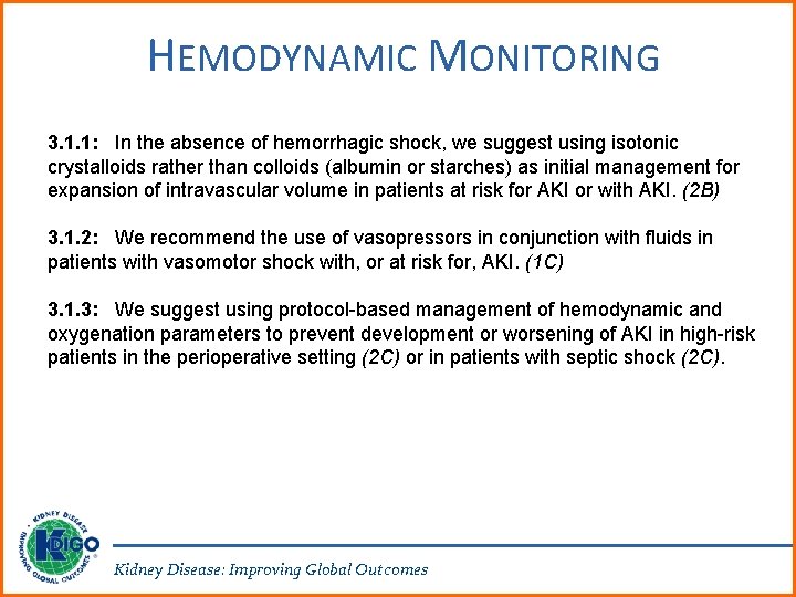 HEMODYNAMIC MONITORING 3. 1. 1: In the absence of hemorrhagic shock, we suggest using