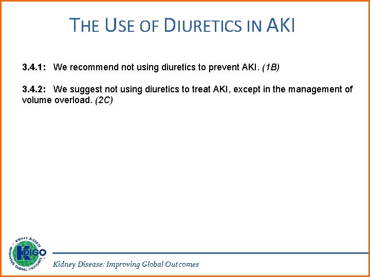 THE USE OF DIURETICS IN AKI 3. 4. 1: We recommend not using diuretics