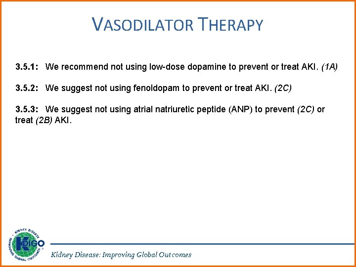 VASODILATOR THERAPY 3. 5. 1: We recommend not using low-dose dopamine to prevent or