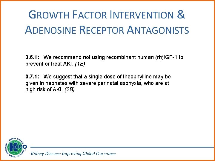 GROWTH FACTOR INTERVENTION & ADENOSINE RECEPTOR ANTAGONISTS 3. 6. 1: We recommend not using