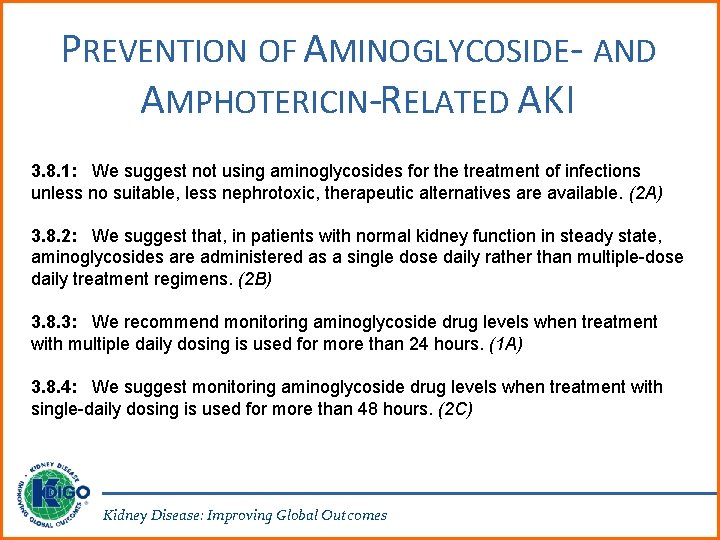 PREVENTION OF AMINOGLYCOSIDE- AND AMPHOTERICIN-RELATED AKI 3. 8. 1: We suggest not using aminoglycosides