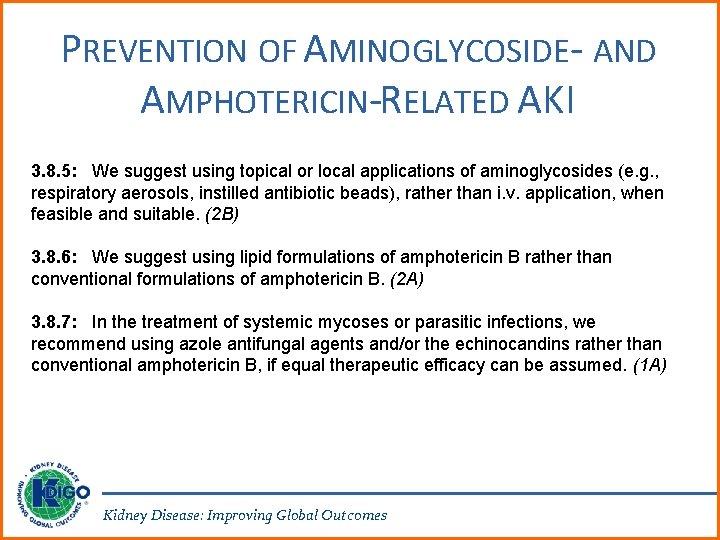 PREVENTION OF AMINOGLYCOSIDE- AND AMPHOTERICIN-RELATED AKI 3. 8. 5: We suggest using topical or