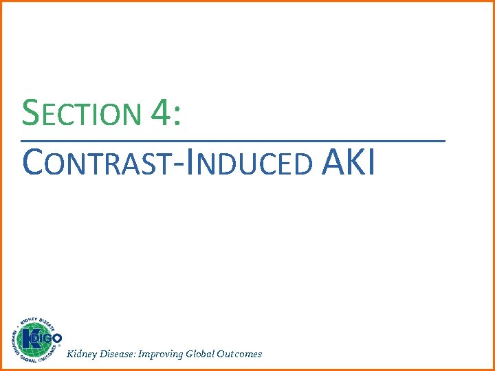 SECTION 4: CONTRAST-INDUCED AKI Kidney Disease: Improving Global Outcomes 