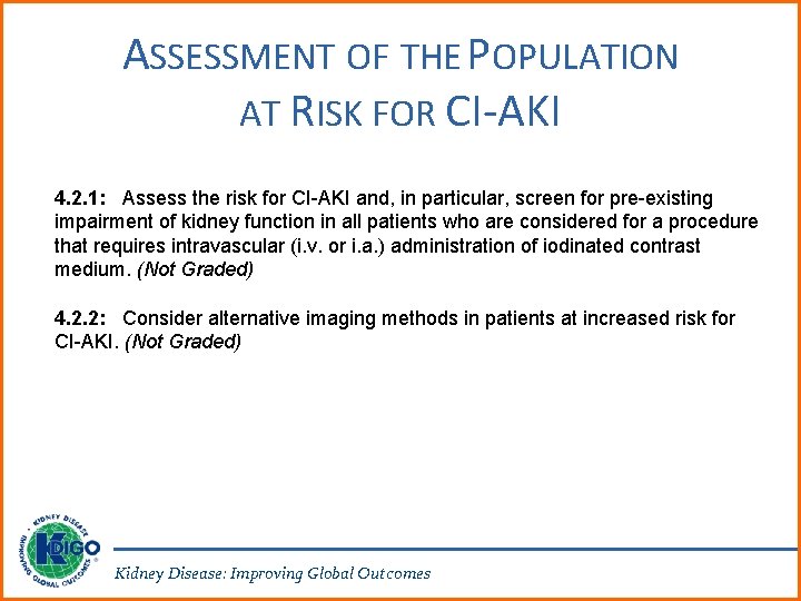 ASSESSMENT OF THE POPULATION AT RISK FOR CI-AKI 4. 2. 1: Assess the risk