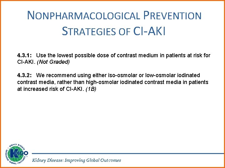 NONPHARMACOLOGICAL PREVENTION STRATEGIES OF CI-AKI 4. 3. 1: Use the lowest possible dose of