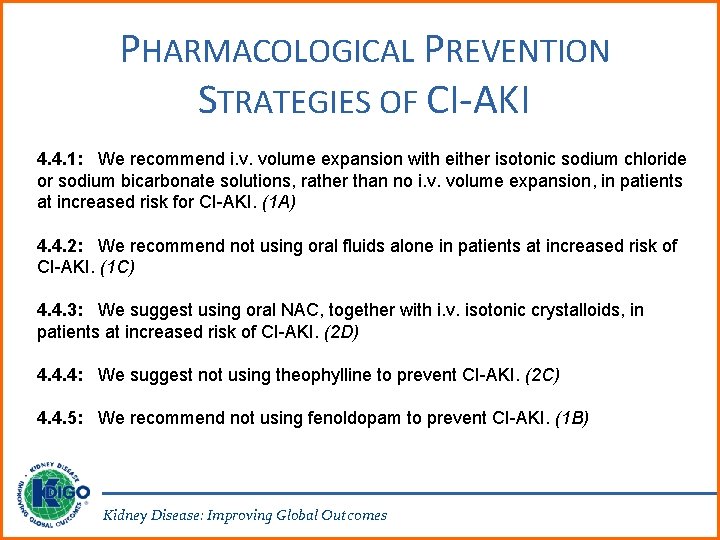 PHARMACOLOGICAL PREVENTION STRATEGIES OF CI-AKI 4. 4. 1: We recommend i. v. volume expansion