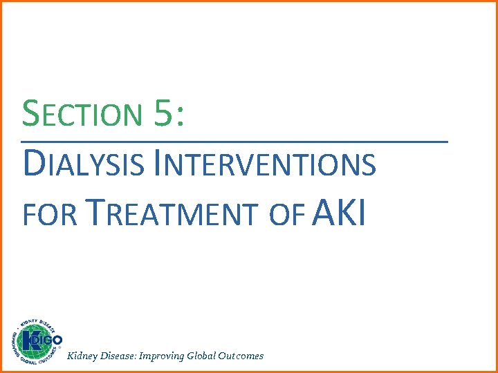 SECTION 5: DIALYSIS INTERVENTIONS FOR TREATMENT OF AKI Kidney Disease: Improving Global Outcomes 