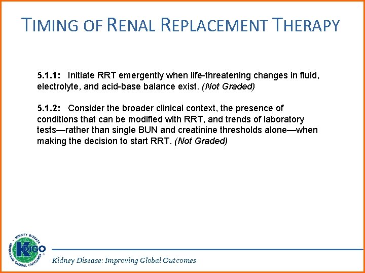 TIMING OF RENAL REPLACEMENT THERAPY 5. 1. 1: Initiate RRT emergently when life-threatening changes