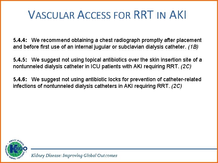 VASCULAR ACCESS FOR RRT IN AKI 5. 4. 4: We recommend obtaining a chest