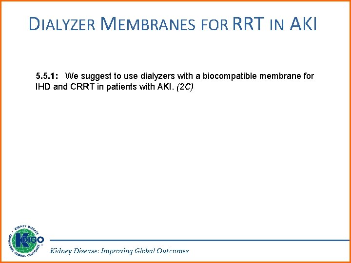 DIALYZER MEMBRANES FOR RRT IN AKI 5. 5. 1: We suggest to use dialyzers