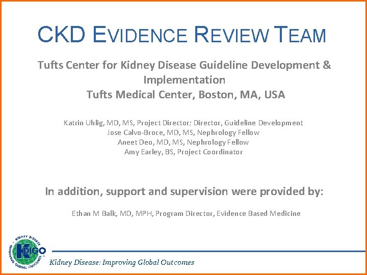 CKD EVIDENCE REVIEW TEAM Tufts Center for Kidney Disease Guideline Development & Implementation Tufts