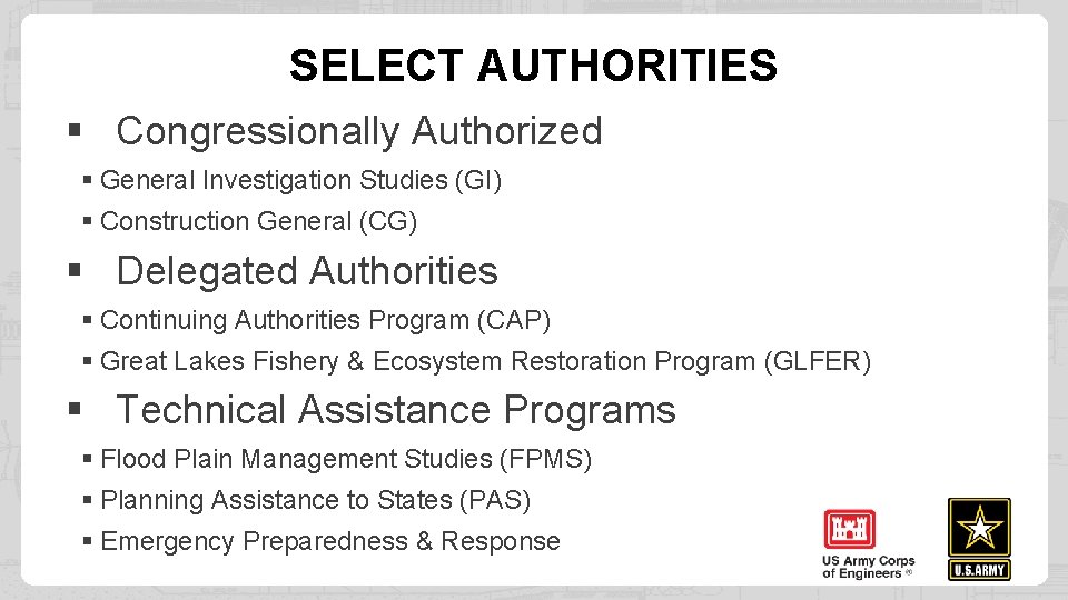SELECT AUTHORITIES § Congressionally Authorized § General Investigation Studies (GI) § Construction General (CG)